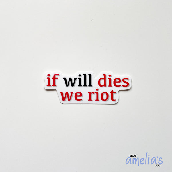 If Will Dies - Waterproof Sticker